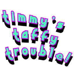 Timmy's Taffy Trouble [WIP]
