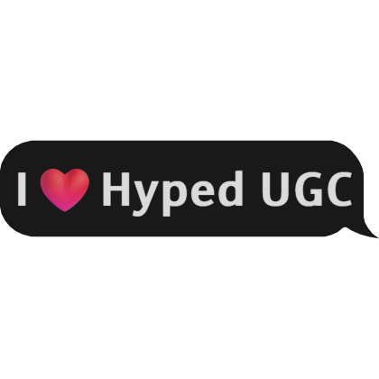 (CODE : RHUGCS) I Love Hyped UGC Text Bubble