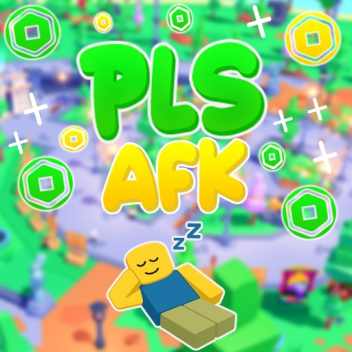 PLS AFK 💸