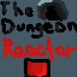 The Dungeon Reactor