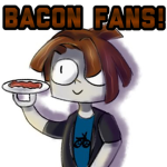 Bacon Fans.