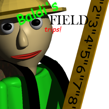 Baldi's Field Trip [Read Description]
