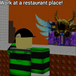 Work at a restaurants place!