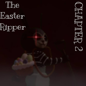 The Easter Ripper (ALPHA)