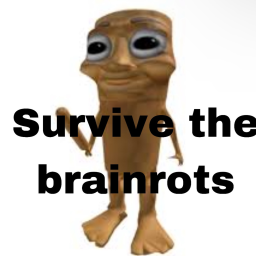 survive the brainrot