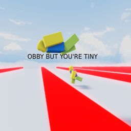 Obby But You Are Tiny (TESTING)