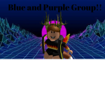 Blue and Purple Group!