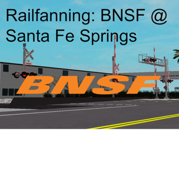 Railfan B N S F @ Santa Fee Springs, CA