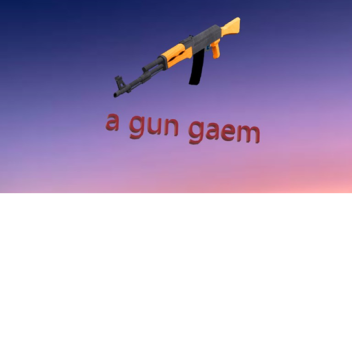 A gun gaem