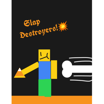 Slap Destroyers!👏 (Halloween 🎃!)