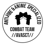 Anti Vibe & Anime Specialized Combat Team [AVASCT]