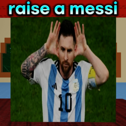 Raise A Messi!|BETA!