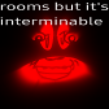 An Interminable Rooms Fangame.
