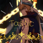 *~Tastic~*