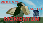 Violence, Speed, Momentum