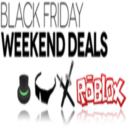 Black Friday Weekend Deals ROBLOX Roblox decal