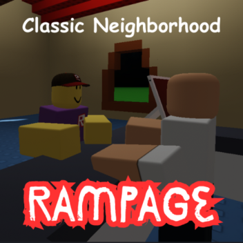Classic Neighborhood Rampage