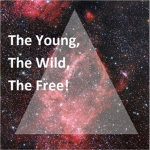 The Young, The Wild, The Free