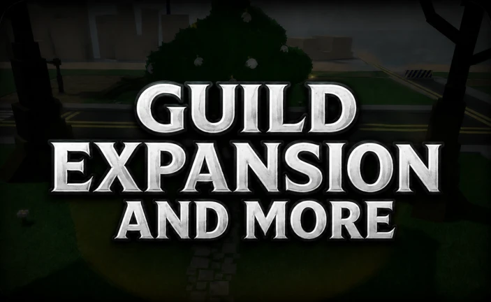GUILD EXPANSION + MORE