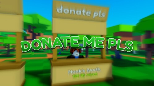 DONATE ME PLS 💸 [WIP]