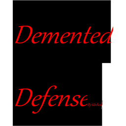 Demented defense (WIP) Alpha!!!