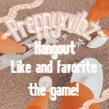 -PreppyxVibes hangout-