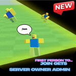 The first to join the server, Owns the server!