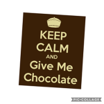 Give me chocolate