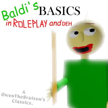 (OTB's Classics) Baldi's Basic in Roleplay and DEH