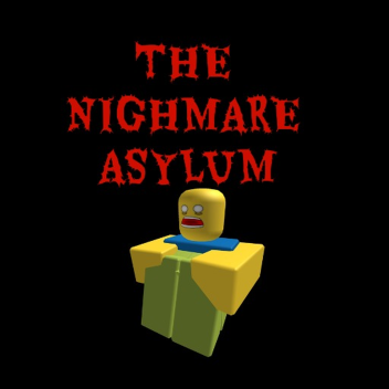 The Nightmare Asylum [NEW!]