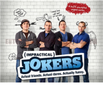 THE IMPRACTICAL JOKERS!!!