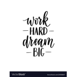 Working hard dreaming big