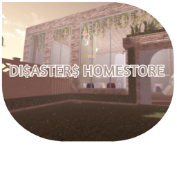 DISASTER'S HOMESTORE