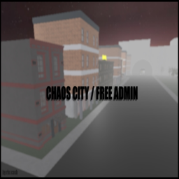CHAOS CITY / FREE ADMIN