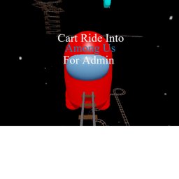 Cart Ride Into Among Us for Admin!