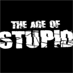 AGE OF STUPID
