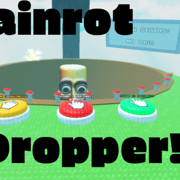 Brainrot Dropper!!! (Released!!!)
