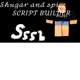 Shugar and Spice Script Builder