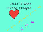 Jelly's Cafe! "Treats come with love!"