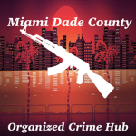 Miami Dade County Organized Crime Hub