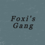 ~ Foxi's Gang ~