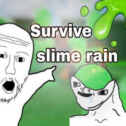 Survive the slime rain