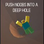 Push Noobs into a Deep Hole (VOICE CHAT)