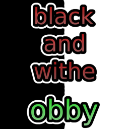 New [Black and White] Obby