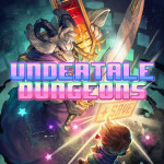 [NEW!] Undertale Dungeons 