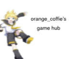 orange_coffie’s game hub
