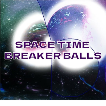 Space Time breaker Balls