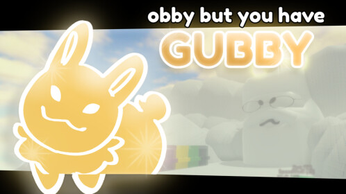 [⭐🐰 NEW] Obby But You Have Gubby
