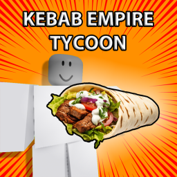 🥙  [FIXES!] Kebab Empire Tycoon