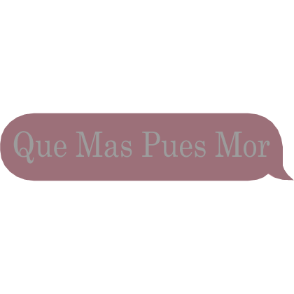 Que Mas Pues Mor